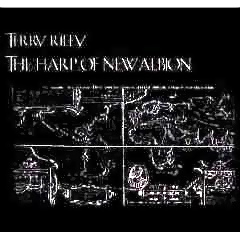 Terry Riley: The Harp of New Albion